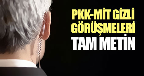 PKK-MİT gizli görüşmeleri Tam Metin