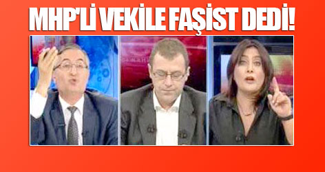 MHP'li vekile 'faşist' dedi!