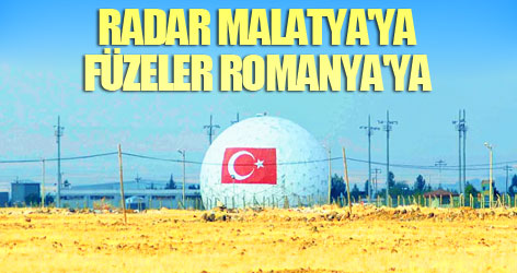 Radar Malatya'ya, füzeler Romanya'ya