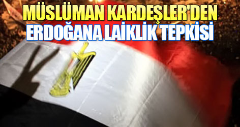 Müslüman Kardeşler'den Erdoğana laiklik tepkisi
