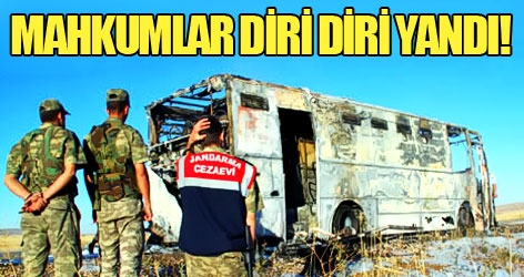 Mahkumlar diri diri yandı!