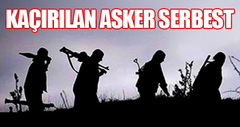 Kaçırılan bir asker serbest bırakıldı