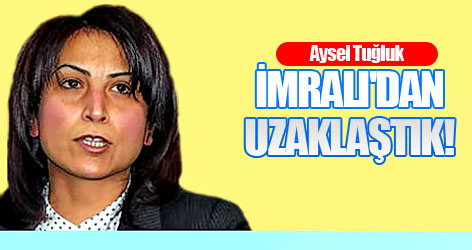 Aysel Tuğluk: İmralı'dan uzaklaştık