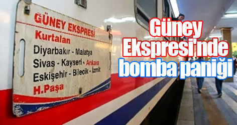 Güney Ekspresi'nde bomba paniği