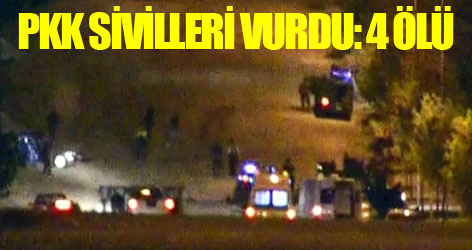 PKK sivilleri vurdu: 4 Ölü