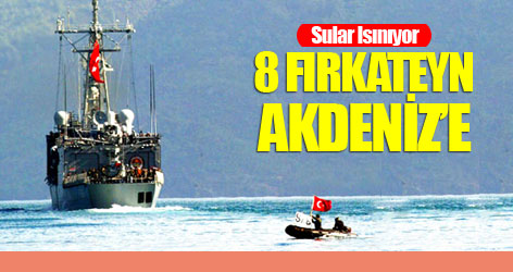 8 fırkateyn Akdeniz’e gidiyor