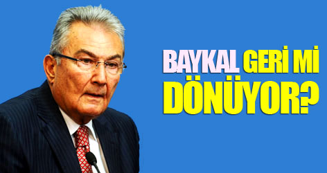 Deniz Baykal geri mi dönüyor?