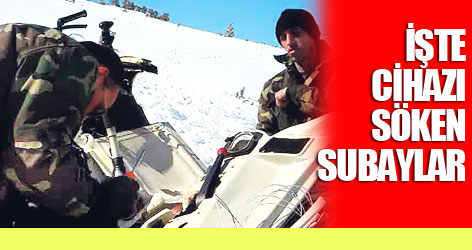 İşte cihazı söken subaylar!