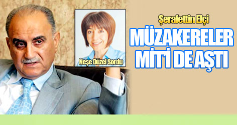 Şerafettin Elçi: Müzakereler MİT’i de aştı