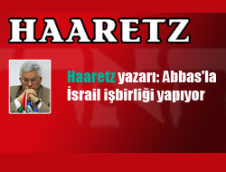 Haaretz yazarı: Abbas'la İsrail işbirliği yapıyor