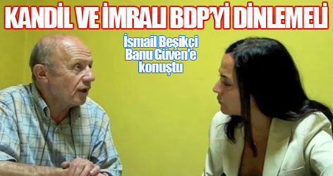 İsmail Beşikçi: Kandil ve İmralı BDP’yi dinlemeli