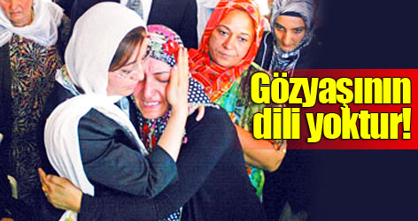 Gözyaşının dili yoktur!