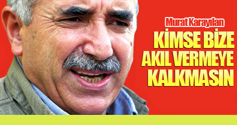 Karayılan: Kimse bize akıl vermeye kalkmasın
