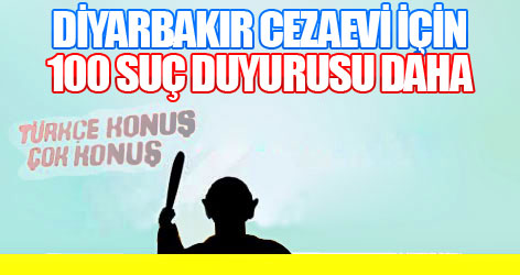 Diyarbakır Cezaevi için 100 suç duyurusu daha