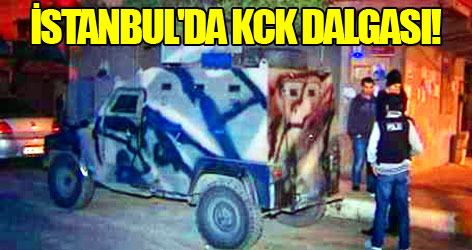 İstanbul'da KCK dalgası!