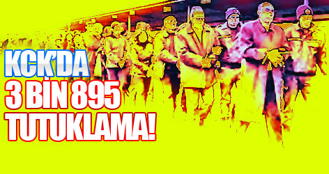 KCK bilançosu: 3 bin 895 tutuklama!