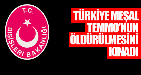 Türkiye, Meşal Temmo'nun öldürülmesini kınadı