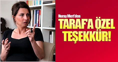 Nuray Mert'den Taraf'a özel teşekkür!