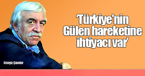 Çandar: Türkiye'nin Gülen hareketine ihtiyacı var