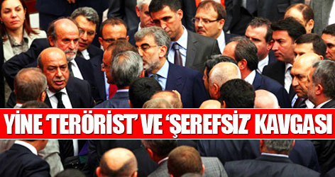Yine ‘Terörist’ ve ‘şerefsiz’ kavgası