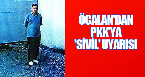 Öcalan'dan PKK'ya 'sivil' uyarısı