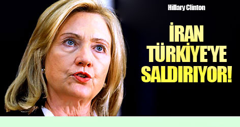 Clinton: İran Türkiye'ye saldırıyor
