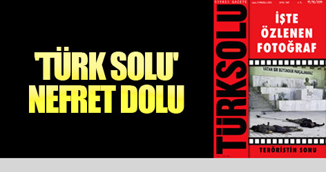 'Türk Solu' nefret dolu