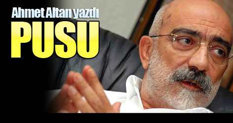 Ahmet Altan yazdı: Pusu