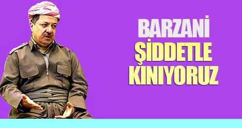 Barzani: Şiddetle kınıyoruz!