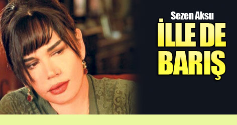 Sezen Aksu: İlle de barış