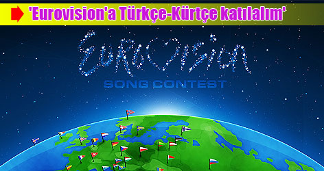 'Eurovision'a Türkçe-Kürtçe katılalım'