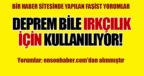 Deprem bile ırkçılık için kullanılıyor!