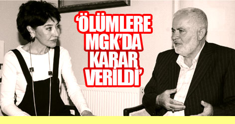 Mehmet Elkatmış: Ölümlere MGK’da karar verildi