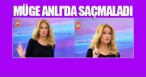 Müge Anlı'da saçmaladı
