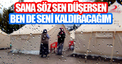 Sana söz sen düşersen ben de seni kaldıracağım