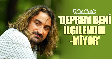 'Deprem beni ilgilendirmiyor'