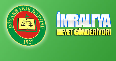 Diyarbakır Baro'su İmralı'ya heyet gönderiyor!