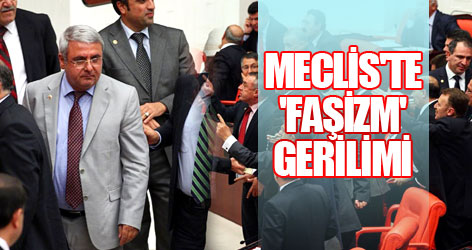 Meclis'te 'Faşizm' gerilimi!
