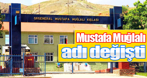 Mustafa Muğlalı Kışlası'nın adı değişti