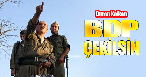Duran Kalkan: BDP çekilsin