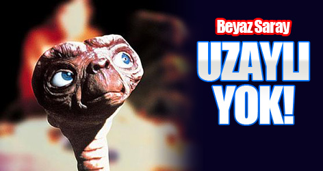 Beyaz Saray: Uzaylı yok