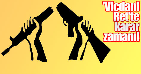 'Vicdani Ret'te karar zamanı!
