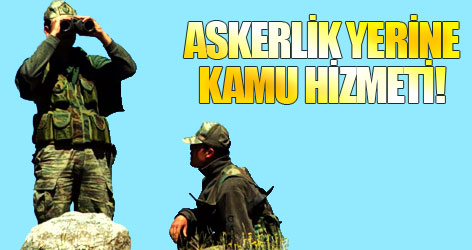 Askerlik yerine kamu hizmeti!