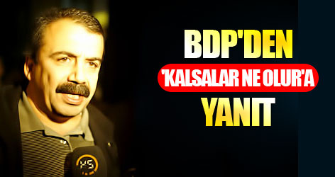 BDP'den 'kalsalar ne olur'a yanıt