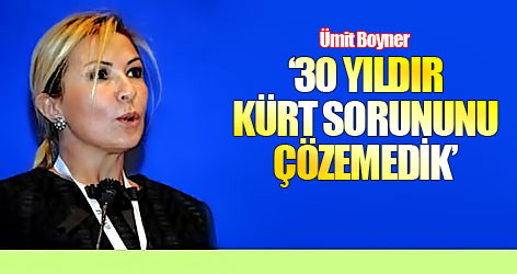 Boyner: 30 yıldır Kürt sorununu çözemedik!