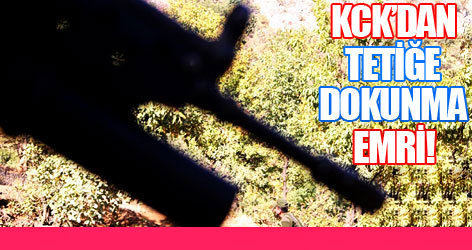 KCK’dan tetiğe dokunma emri!