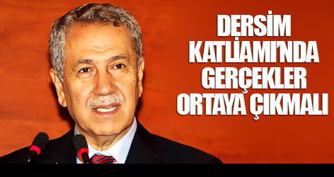 Arınç: Dersim katliamı'nda gerçekler ortaya çıkmalı