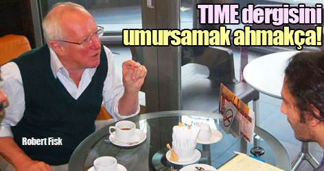 'TIME dergisini umursamak ahmakça!'