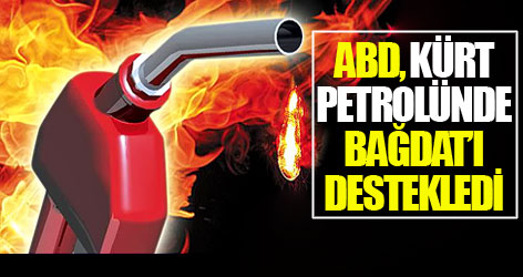 ABD, Kürt petrolünde Bağdat’ı destekledi!