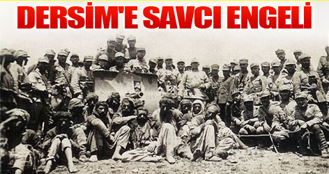 Dersim'e savcı engeli ...